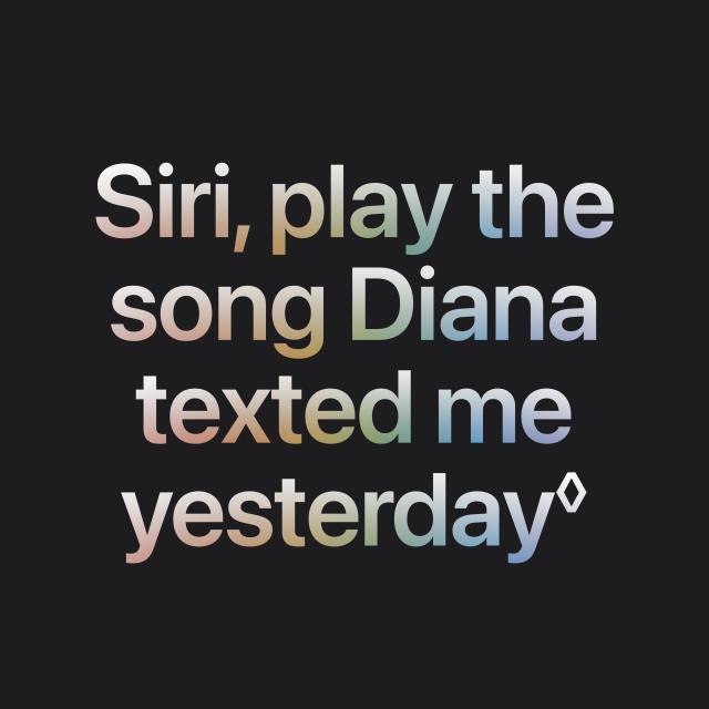 Siri, play the song Diana texted me yesterday