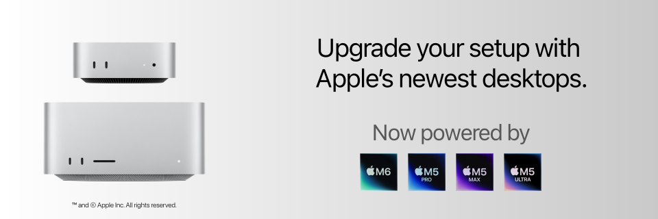 Upgrade your setup with Apple's newest desktops. Now powered by M6, M5 Pro, M5 Max, and M5 Ultra.